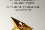 La copertina del libro "Lingue straniere e disabili visivi: strumenti e strategie didattiche", pubblicato lo scorso anno da Elena Borromeo. Sarà proprio quest'ultima a curare il nuovo Centro Linguistico IRIFOR (CLI), presso la sede IRIFOR di Pesaro-Urbino