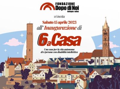 "6 a Casa", Fondazione Dopo di Noi Bologna, 15 aprile 2023