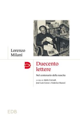 Lorenzo Milani, "Duecento lettere. Nel centenario della nascita"