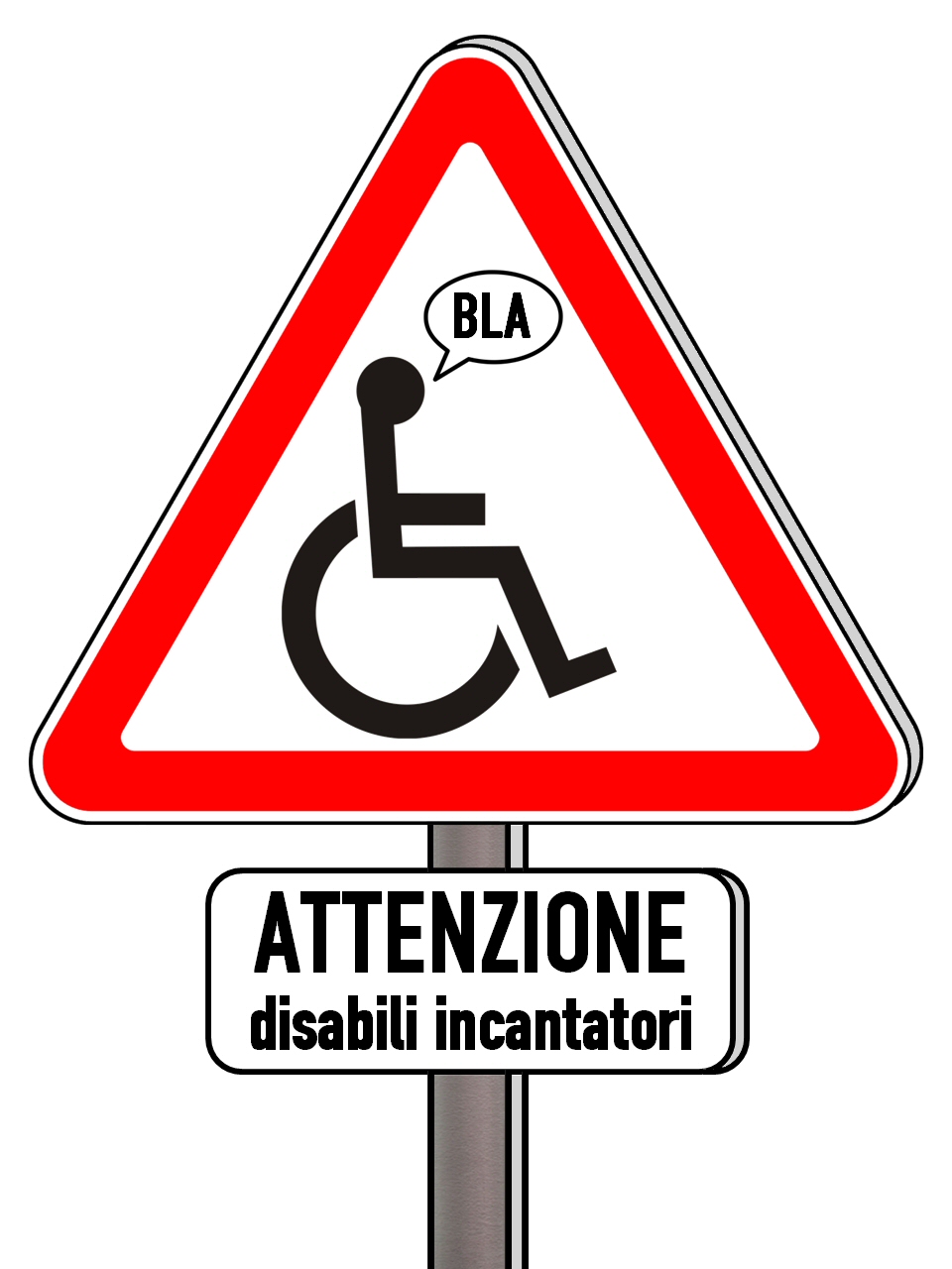 Segnale stradale di "pericolo disabili", con scritta "Attenzione disabili incantatori" (realizzazione grafica di Gianni Minasso)