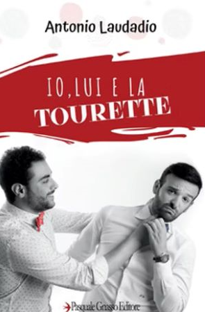 Libro di Antonio Laudadio, "Io, lui e la Tourette"