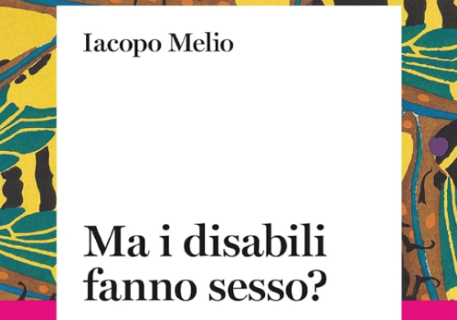 Iacopo Melio, libro "Ma i disabili fanno sesso? 100 risposte semplici a 100 domande difficili"