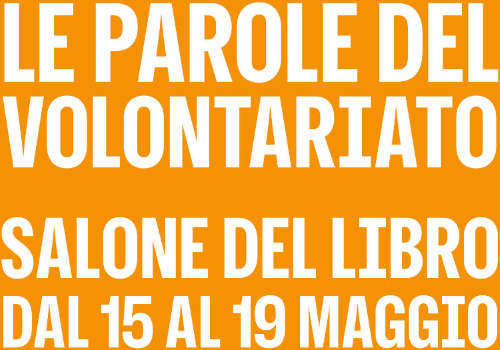 "Le aprole del volontariato" al Salone del Libro di Torino 2025, 15-19 maggio
