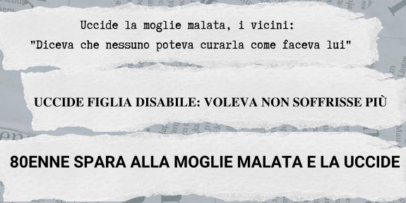 Titoli di giornali relativi a omicidi ai danni di persone malate o con disabilità