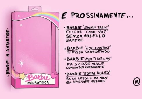 L’immagine è un fumetto satirico di “Bradipi in Antartide” che gioca sul concetto di neurotipicità usando il formato della confezione di Barbie. L’illustrazione mostra una scatola rosa di Barbie etichettata “Barbie NEUROTIPICA” e, accanto, una lista di fantomatiche “prossime uscite” che ironizzano sulle convenzioni sociali e sulle difficoltà della comunicazione neurotipica:Barbie “Small Talk” chiede “come va?” senza volerlo sapere. Barbie “Eye Contact” ti fissa sorridendo. Barbie “Multitasking” fa 5 cose male contemporaneamente. Barbie “Social Rules” sa le regole ma non sa spiegare perché