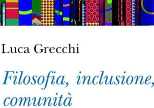 Luca Grecchi, "Filosofia, inclusione, comunità"