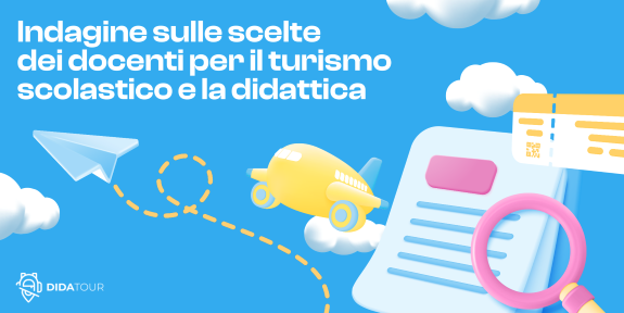 Indagine 2026 Didatour su turismo scolastico e didattica