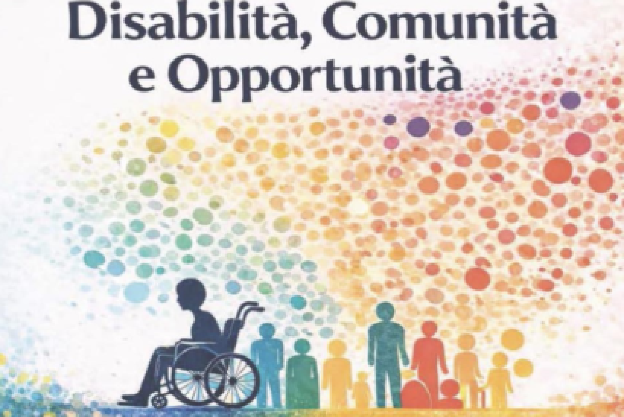 Inclusione ovvero opportunità concrete, ascolto dei bisogni reali e strumenti di sostegno, educazione e partecipazione