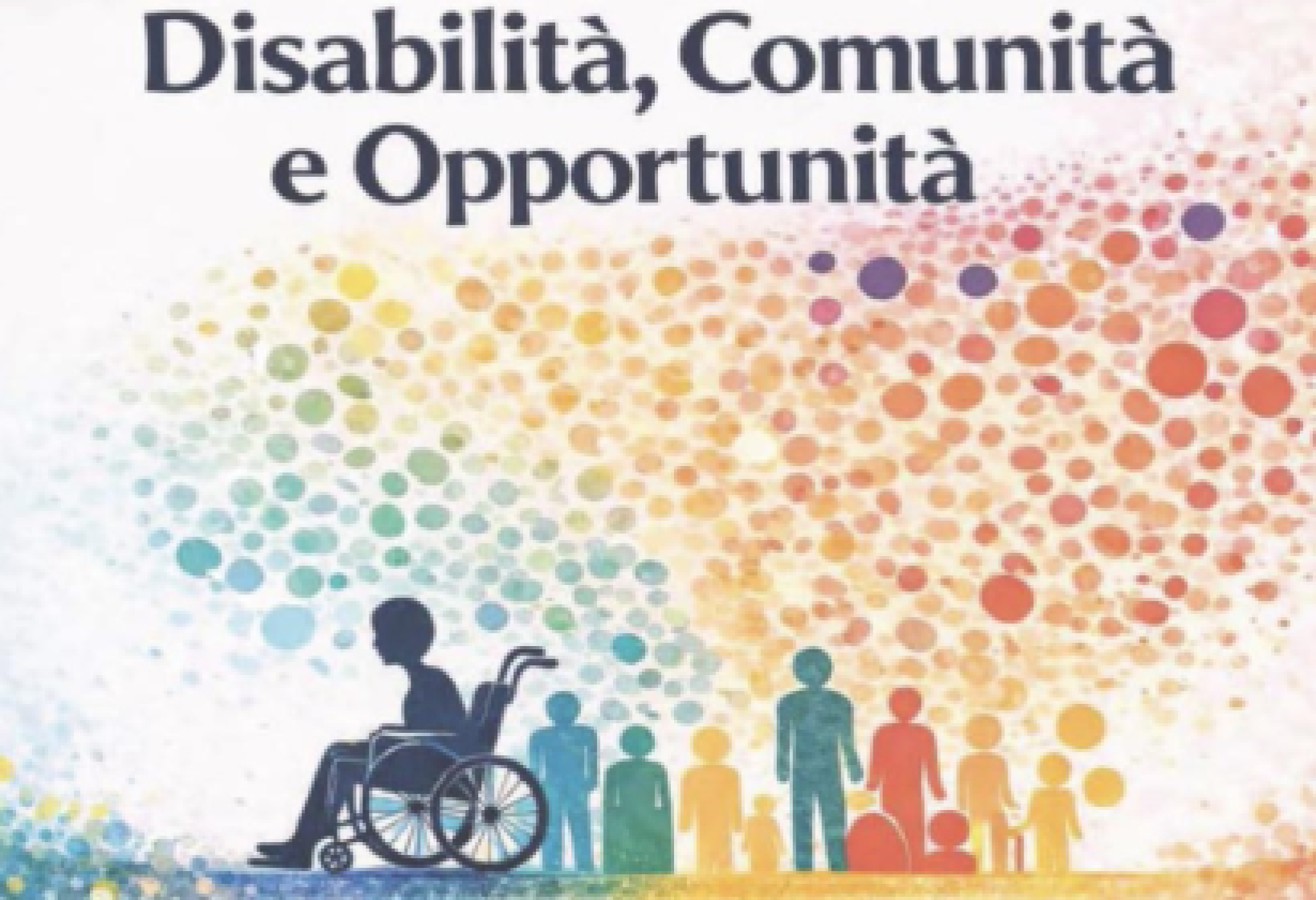 Inclusione ovvero opportunità concrete, ascolto dei bisogni reali e strumenti di sostegno, educazione e partecipazione