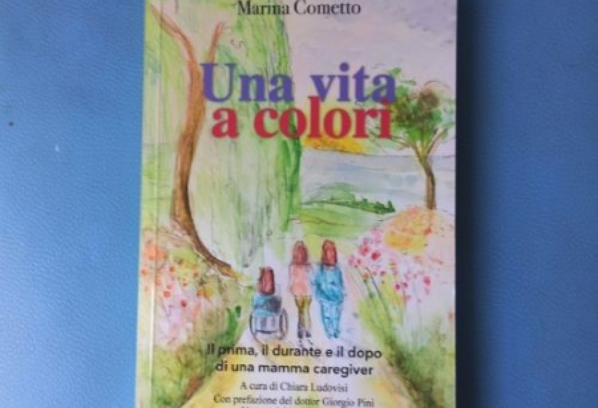 Una vita a colori. Il prima, il durante e il dopo di una mamma caregiver