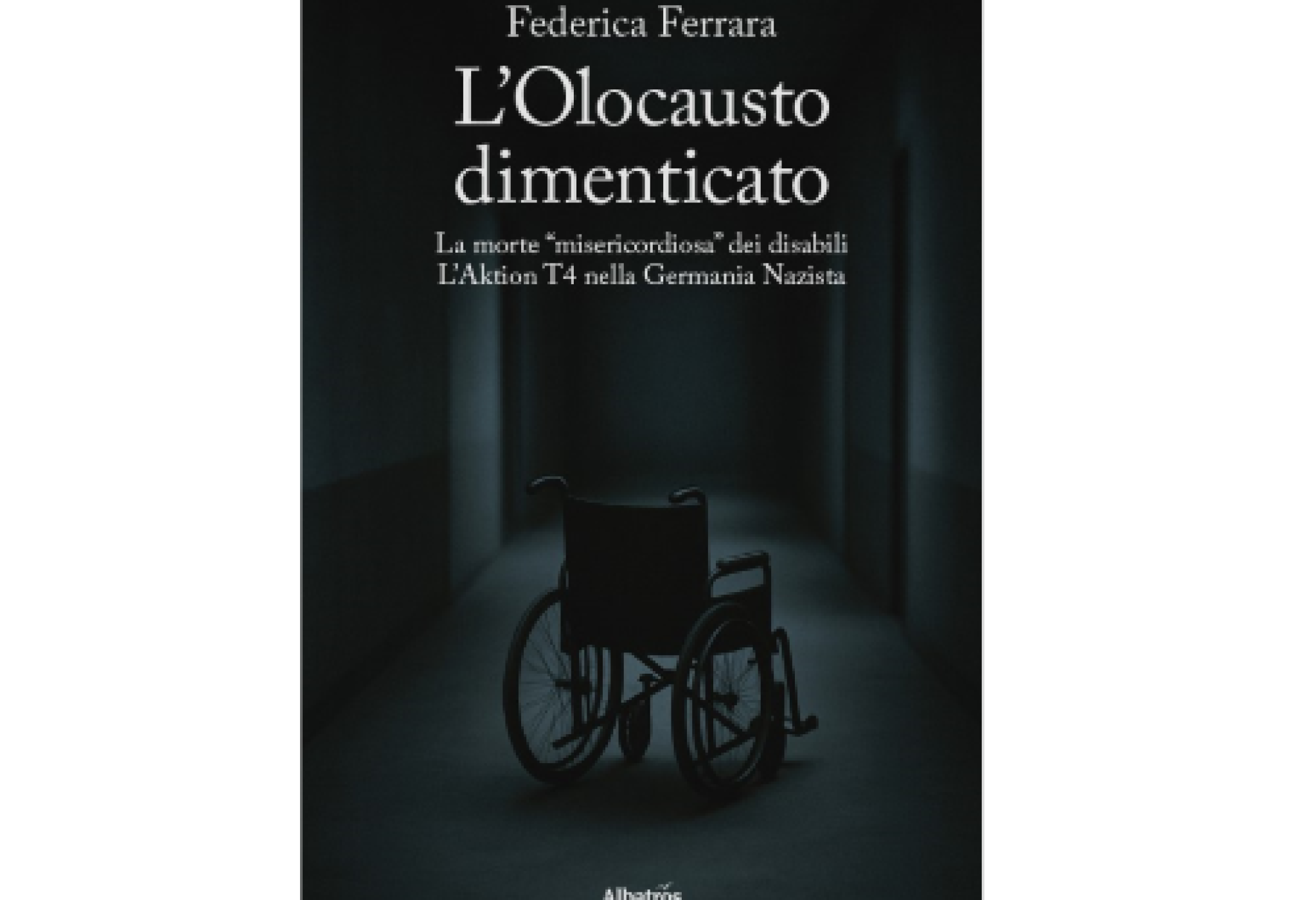 “L’Olocausto dimenticato”: ricordare l’“Aktion T4” per restituire dignità alle vittime invisibili