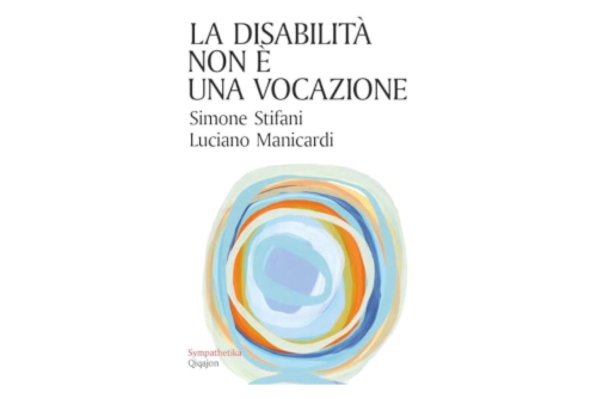 “La disabilità non è una vocazione”, ovvero riflessioni per una nuova teologia della disabilità