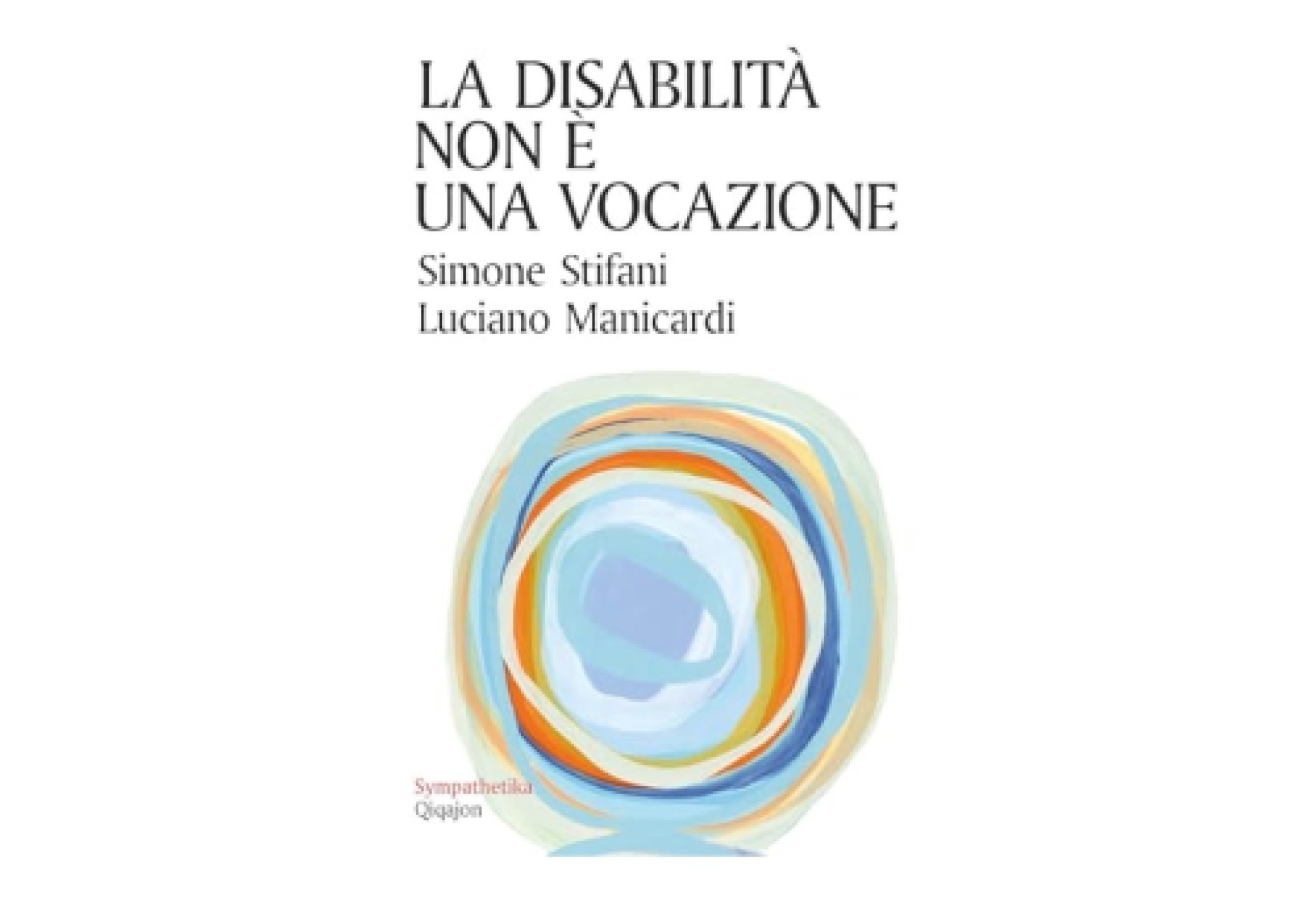 “La disabilità non è una vocazione”, ovvero riflessioni per una nuova teologia della disabilità