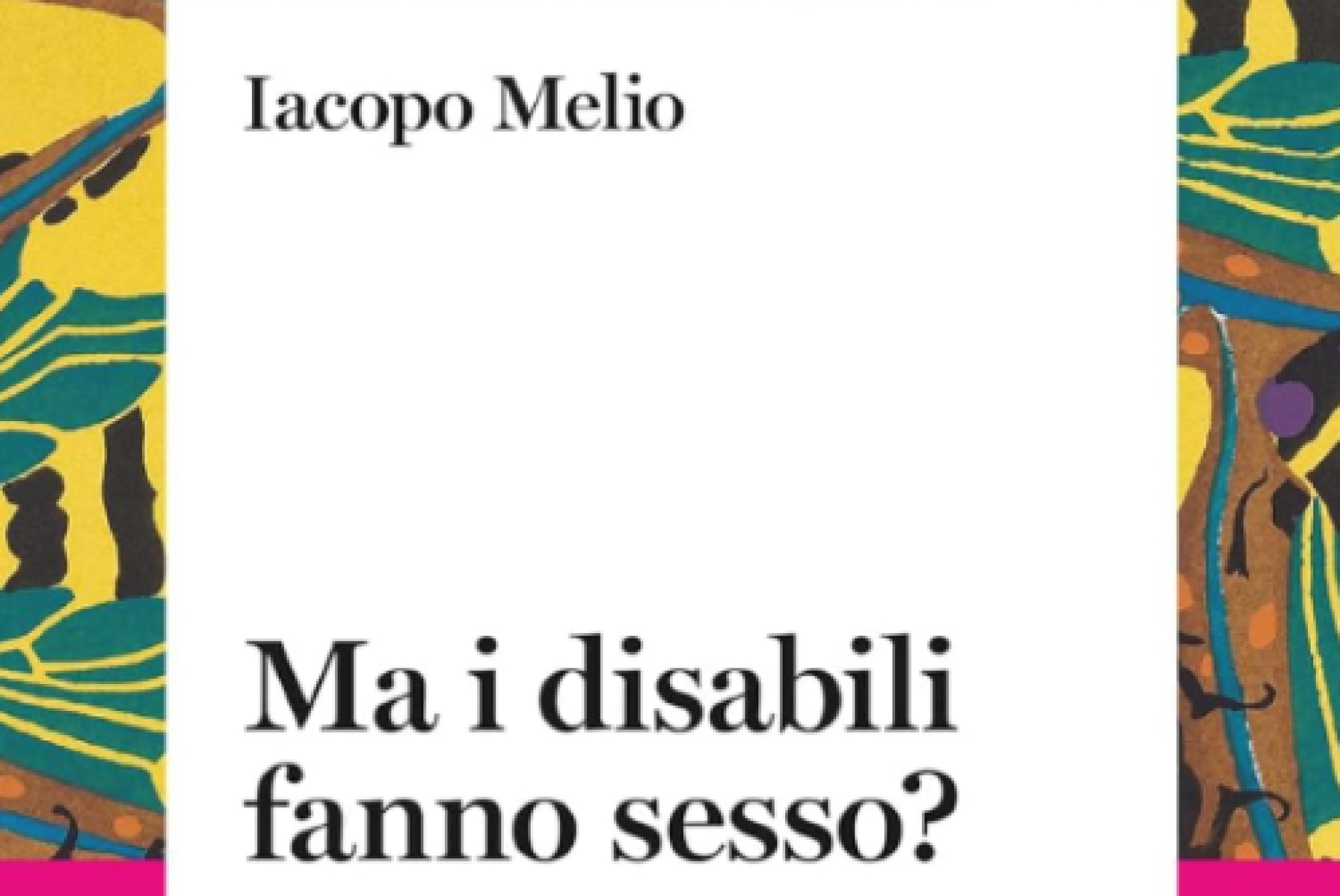 Il libro di Iacopo Melio "Ma i disabili fanno sesso? 100 risposte semplici a 100 domande difficili" fornirà uno degli spunti di partenza dell'incontro di Torino