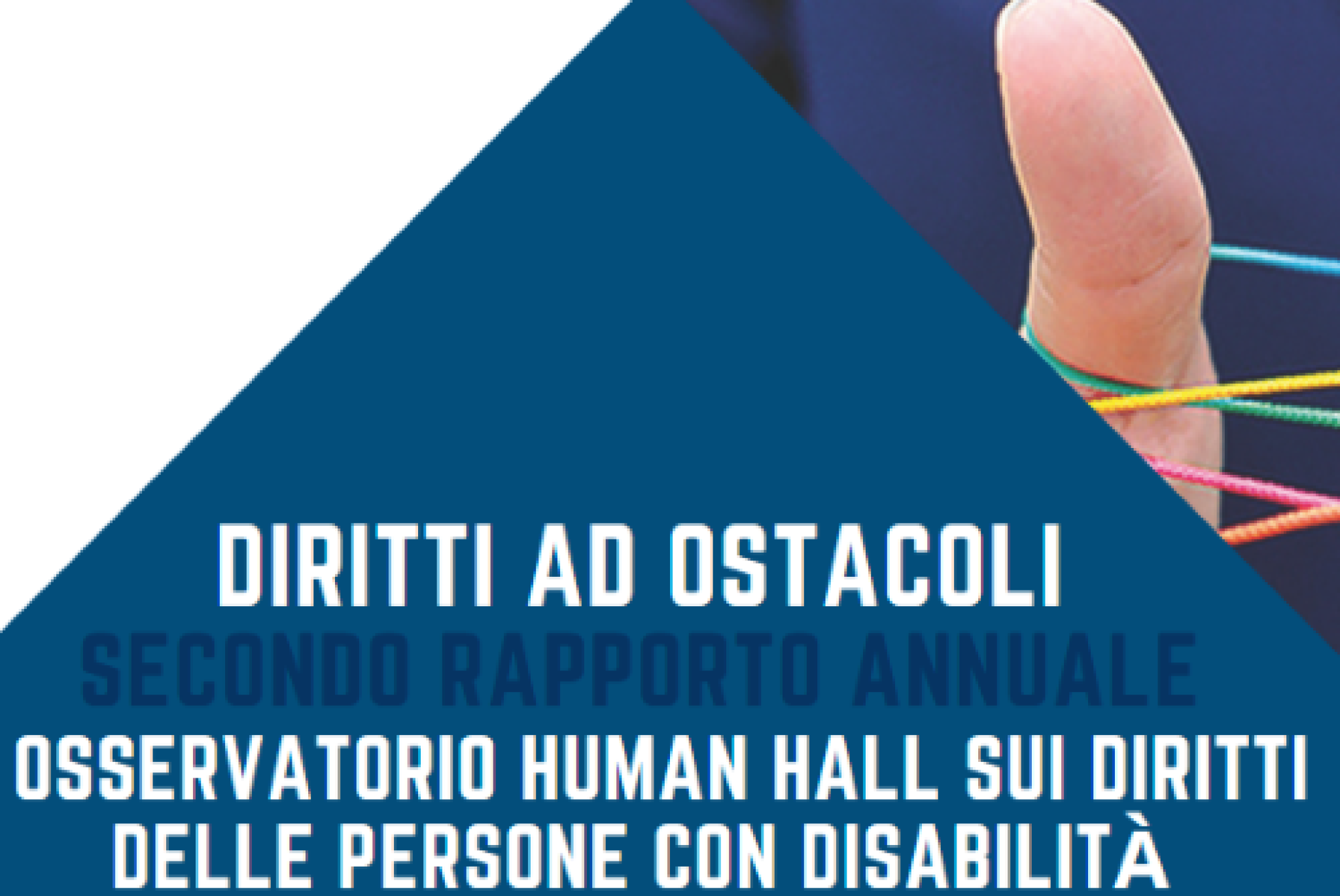 La seconda edizione del rapporto “Diritti ad ostacoli”, con focus sul Progetto di Vita