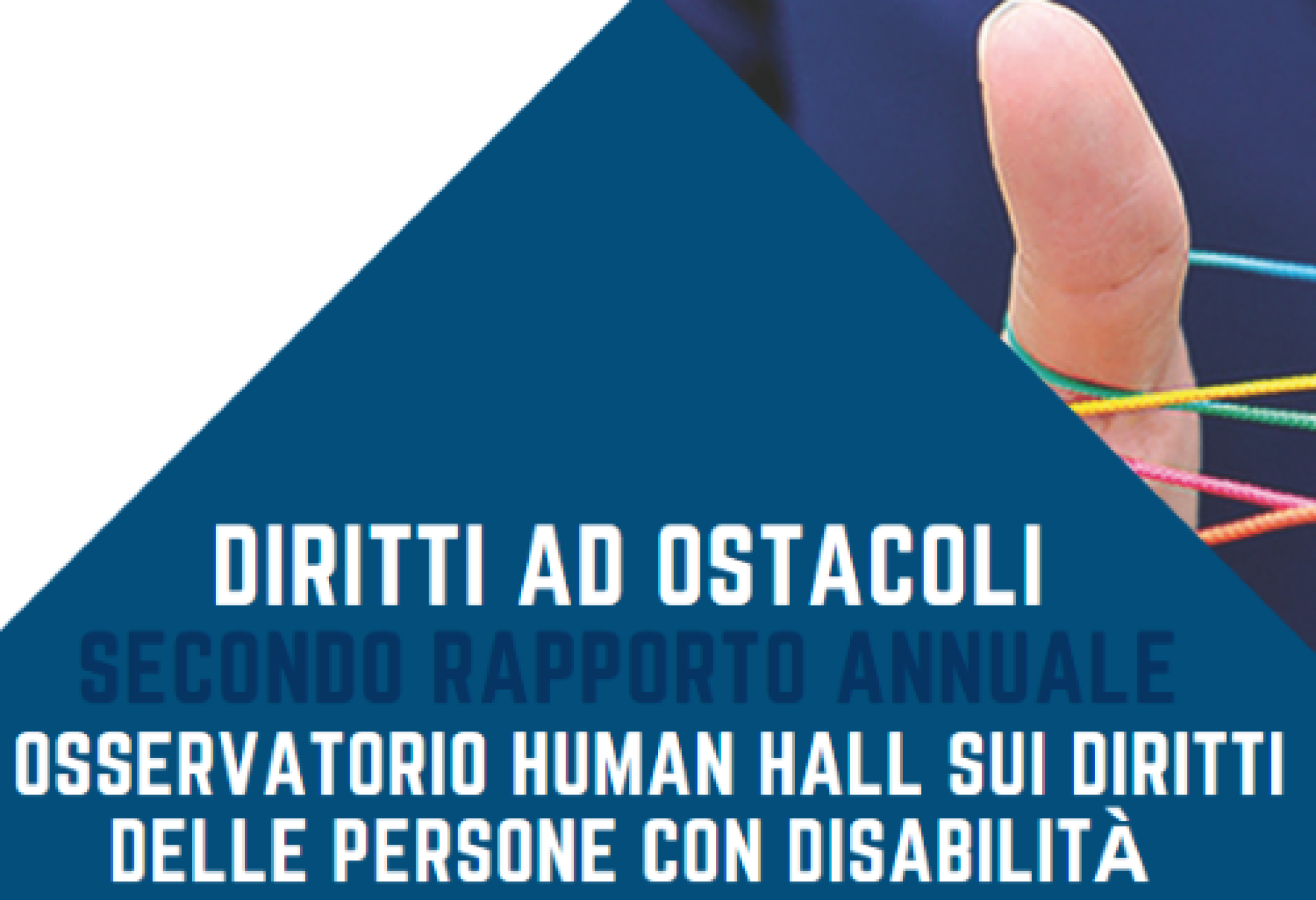 La seconda edizione del rapporto “Diritti ad ostacoli”, con focus sul Progetto di Vita