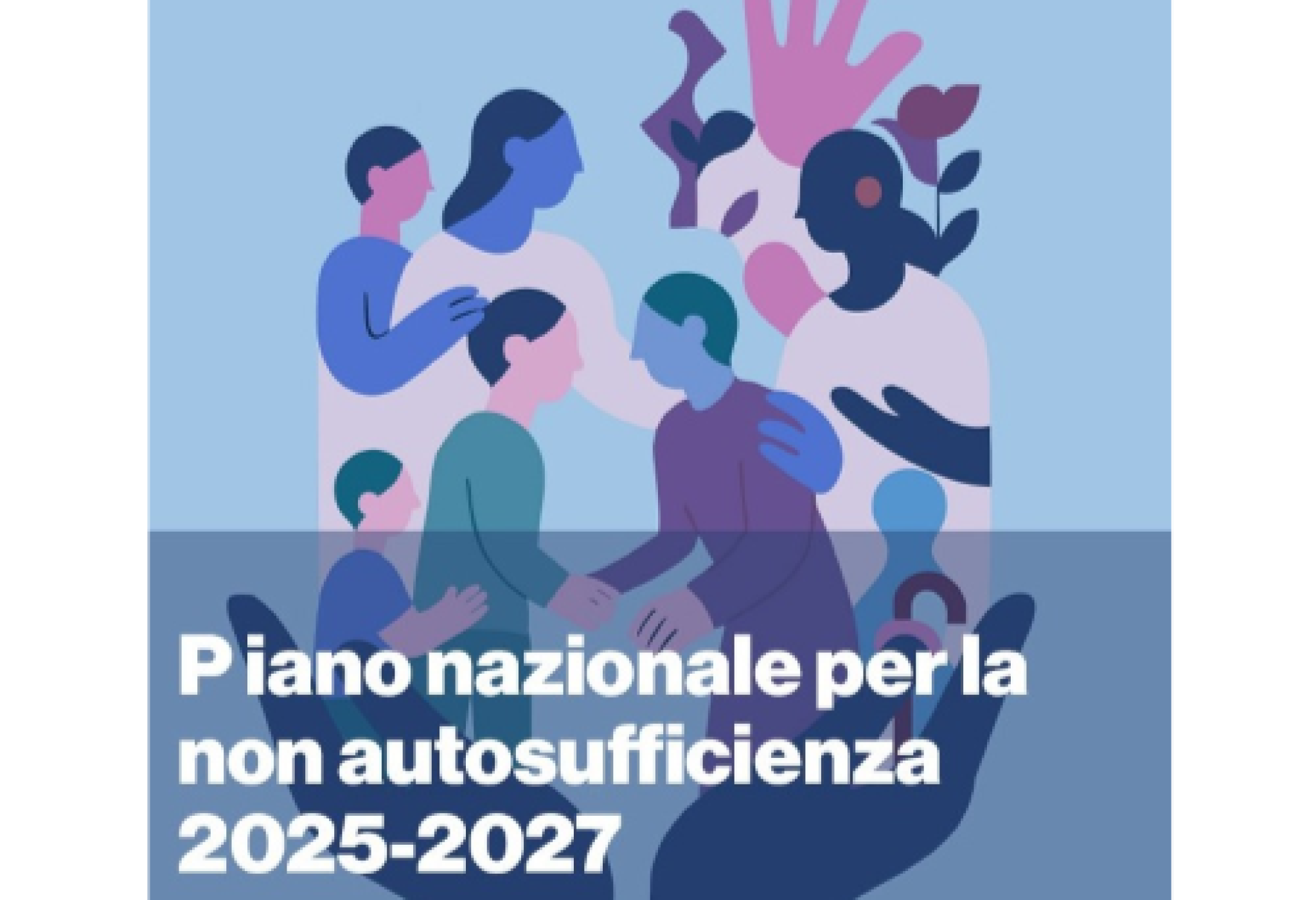 La Corte dei Conti registra il Decreto che adotta il Piano per la Non Autosufficienza e definisce il riparto del relativo Fondo
