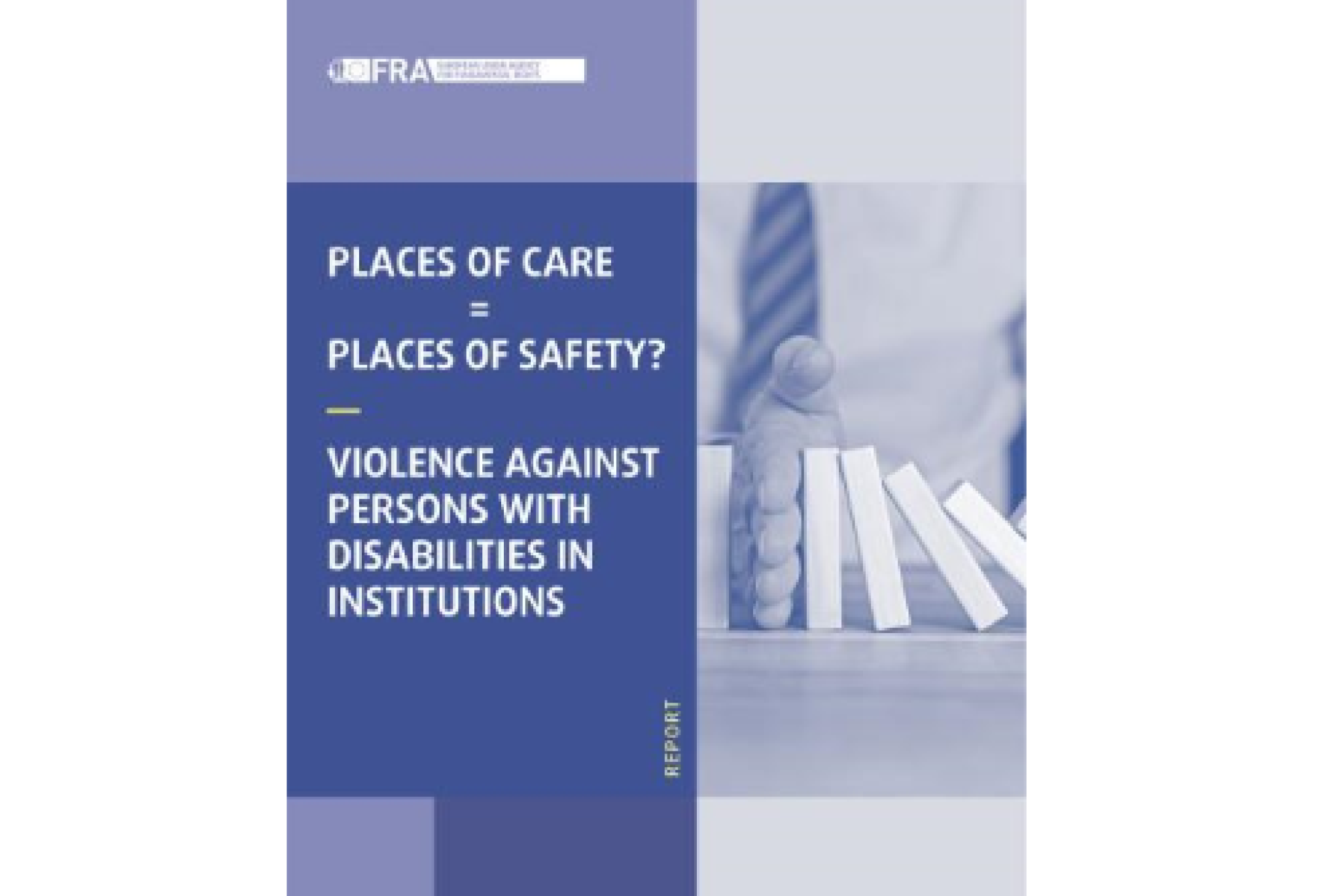 La copertina del rapporto sulla violenza nei confronti delle persone con disabilità nelle istituzioni, prodotto dall'Agenzia FRA