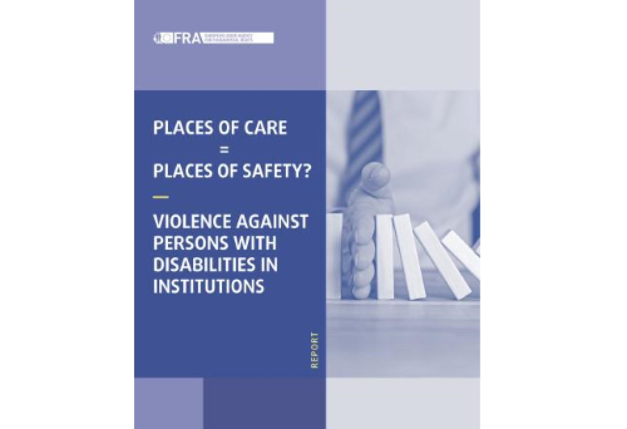 La copertina del rapporto sulla violenza nei confronti delle persone con disabilità nelle istituzioni, prodotto dall'Agenzia FRA