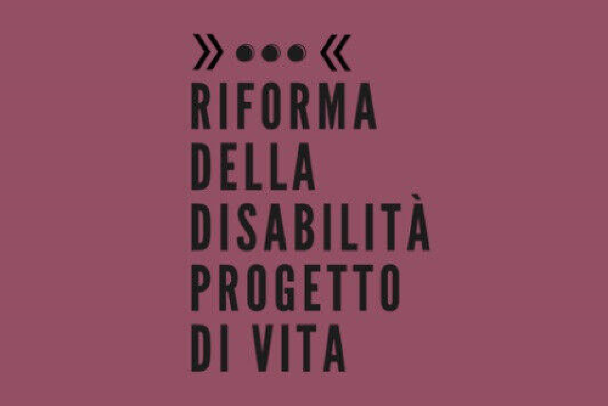 Il Progetto di Vita non può e non deve restare una dichiarazione priva di mezzi