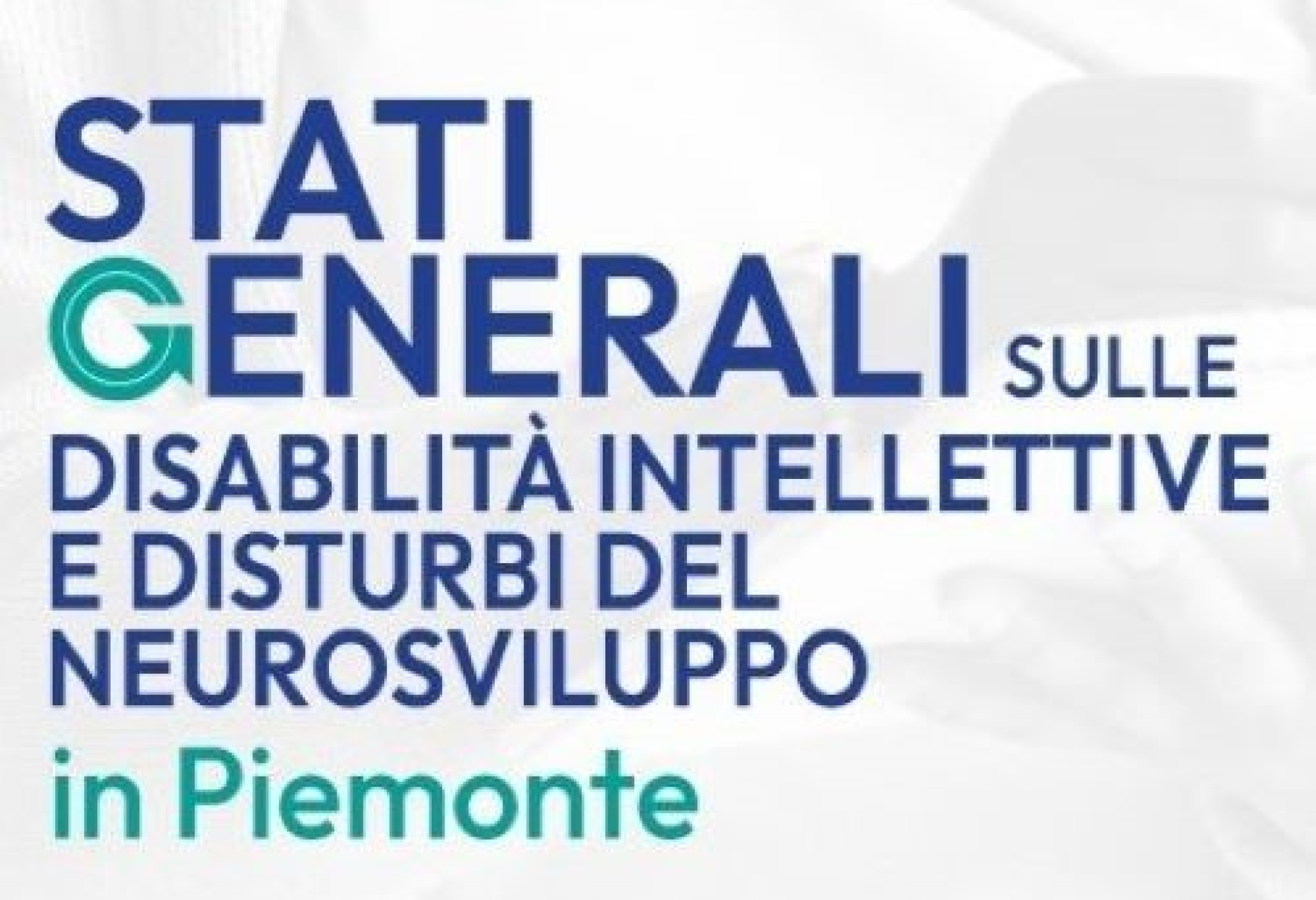 Gli “Stati Generali sulle Disabilità Intellettive e Disturbi del Neurosviluppo” del Piemonte