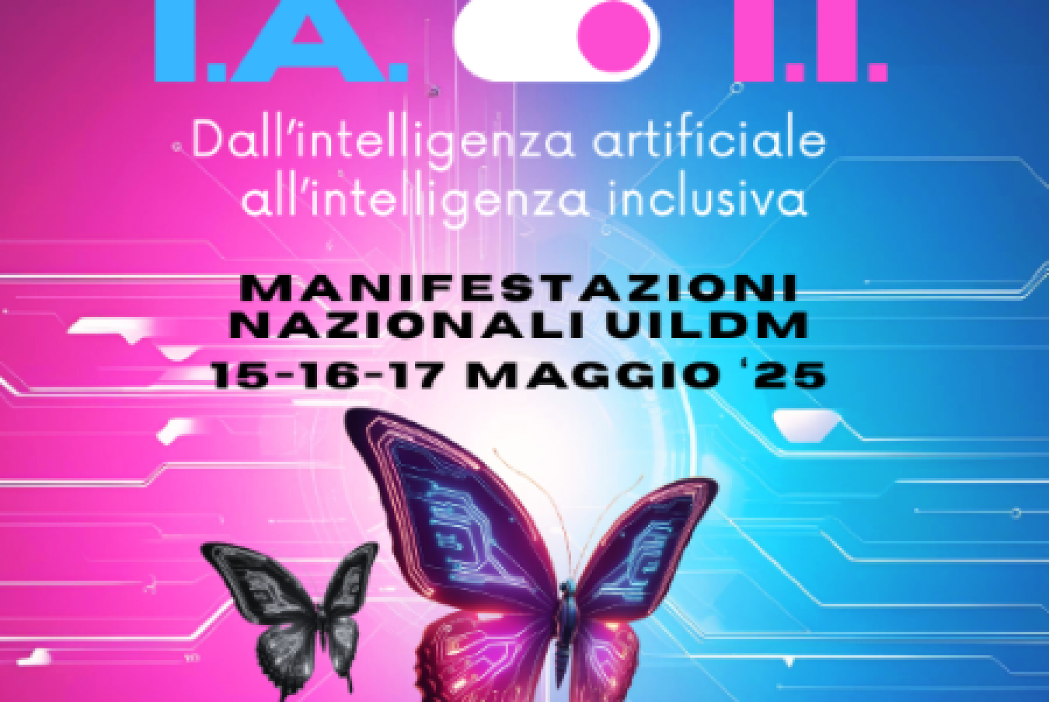 “Dall’intelligenza artificiale all’intelligenza inclusiva”: è il tema delle Manifestazioni Nazionali UILDM