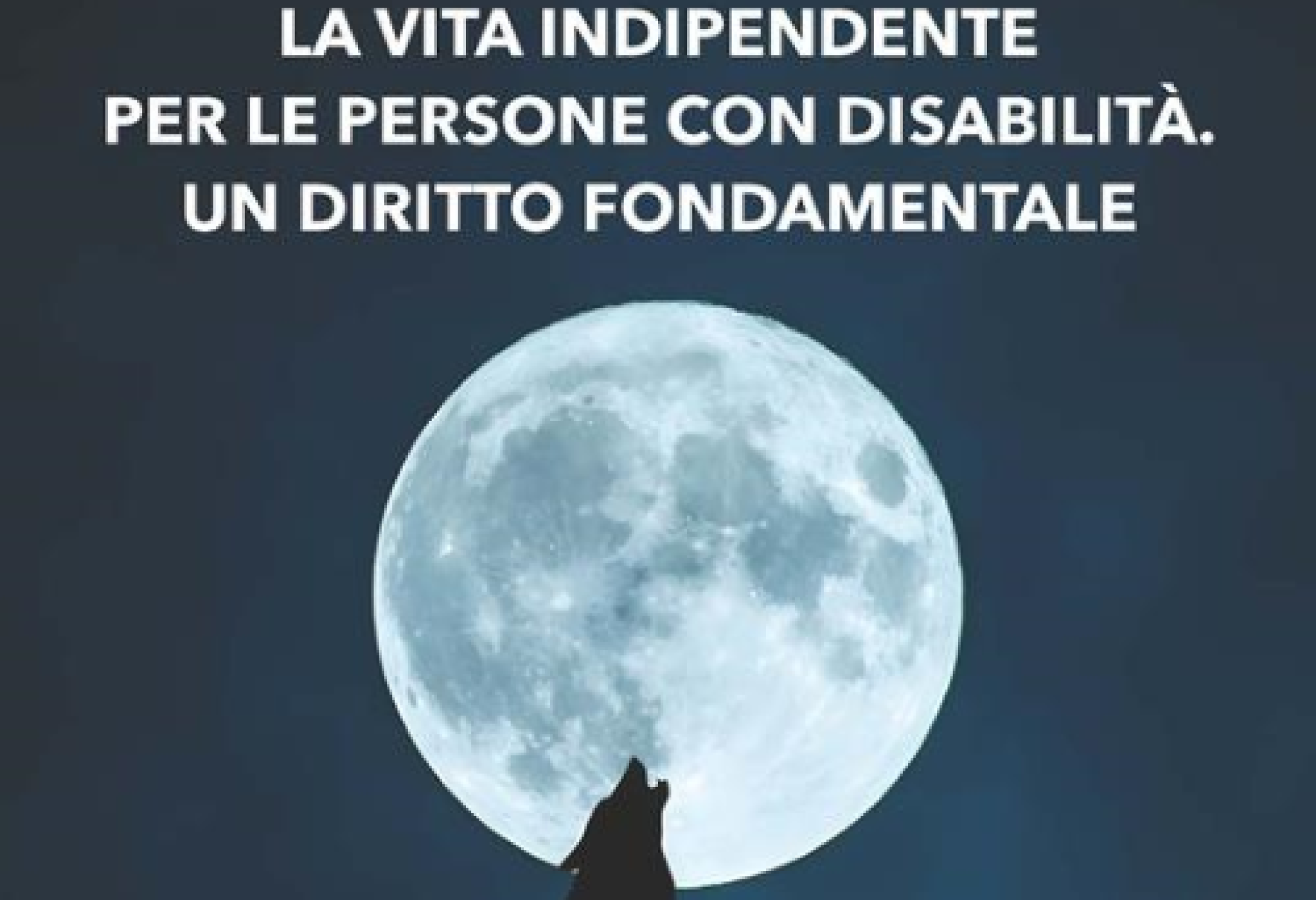 Vita indipendente: rendere concreto e reale un diritto fondamentale delle persone con disabilità